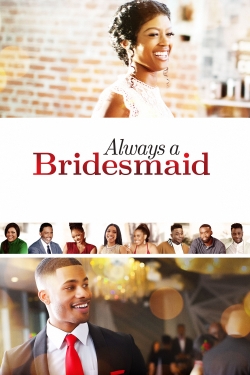 Watch free Always a Bridesmaid movies online