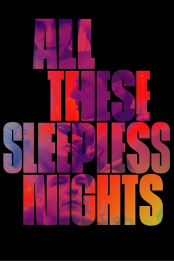 Watch free All These Sleepless Nights movies online