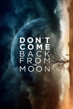 Watch free Don't Come Back from the Moon movies online